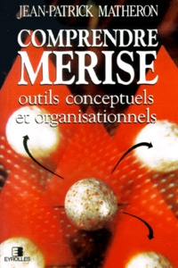 Jean-Patrick Matheron - Comprendre Merise. Outils Conceptuels Et Organisationnels.