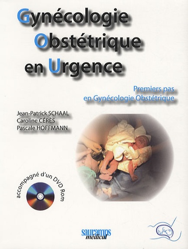 Jean-Patrick Schaal et Caroline Cérès - Gynécologie Obstétrique en Urgence - Premiers pas en Gynécologie Obstétrique. 1 DVD
