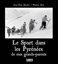 Jean-Paul Abadie - Le sport dans les Pyrénées de mes grands-parents.