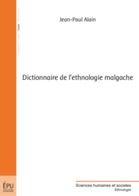 Jean-Paul Alain - Dictionnaire de l'ethnologie malgache.