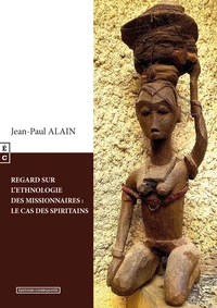 Regard sur l'ethnologie des missionnaires : le cas des spiritains