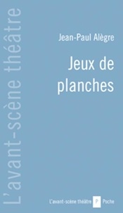 Jean-Paul Alègre - Jeux de planches.