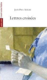 Jean-Paul Alègre - Lettres croisées.