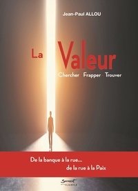 Jean-Paul Allou - La Valeur - Chercher, frapper, trouver.