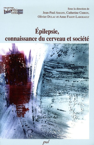 Jean-Paul Amann et Catherine Chiron - Epilepsie, connaissance du cerveau et société.