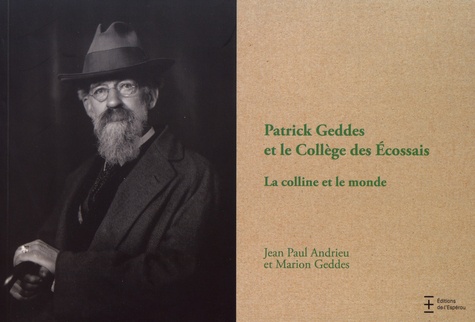 Patrick Geddes et le Collège des Ecossais. La colline et le monde