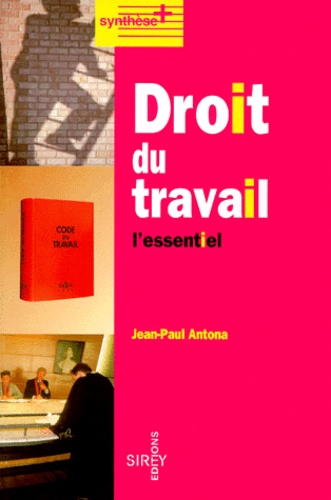 Jean-Paul Antona - Droit Du Travail. L'Essentiel.
