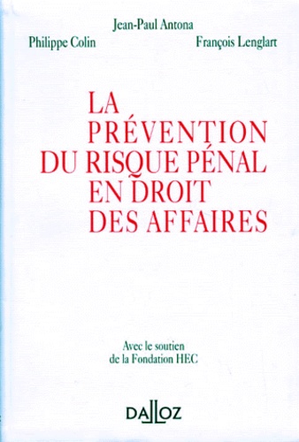 Jean-Paul Antona et François Lenglart - La prévention du risque pénal en droit des affaires.