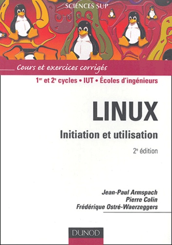 Jean-Paul Armspach et Pierre Colin - Linux - Initiation et utilisation.