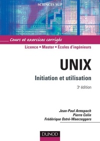 Jean-Paul Armspach et Pierre Colin - Unix - 3e éd. - Initiation et utilisation.