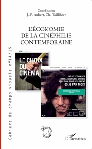 Jean-Paul Aubert et Christel Taillibert - Cahiers de champs visuels N° 14/15, avril 2017 : L'économie de la cinéphilie contemporaine.