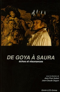Jean-Paul Aubert et Jean-Claude Seguin - De Goya à Saura.