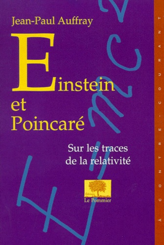 Jean-Paul Auffray - Einstein Et Poincare. Sur Les Traces De La Relativite.