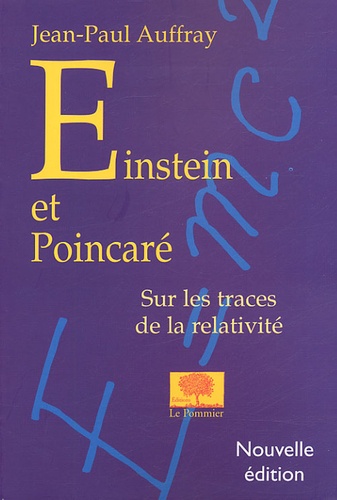Jean-Paul Auffray - Einstein et Poincaré - Sur les traces de la relativité.