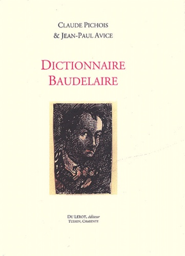 Jean-Paul Avice et Claude Pichois - Dictionnaire Baudelaire.