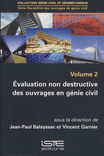 Jean-Paul Balayssac et Vincent Garnier - Durabilité des ouvrages de génie civil - Volume 2, Evaluation non destructive des ouvrages en génie civil.