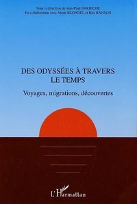 Des Odyssees A Travers Le Temps : Voyages, Migrations, Decouvertes