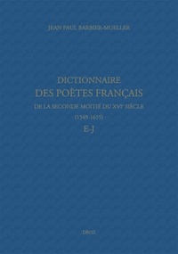 Jean-Paul Barbier-Mueller - Dictionnaire des poètes français de la seconde moitié du XVIe siècle (1549-1615) - E-J.