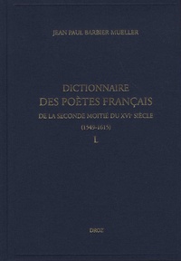 Jean-Paul Barbier-Mueller - Dictionnaire des poètes français de la seconde moitié du XVIe siècle (1549-1615) - L.