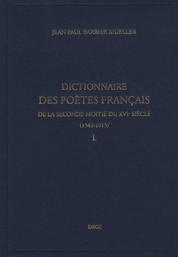 Dictionnaire des poètes français de la seconde moitié du XVIe siècle (1549-1615). L