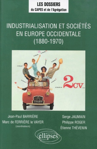 Jean-Paul Barrière et Ferrière de - Industrialisation et sociétés en Europe occidentale, 1880-1970.