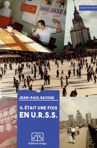 Jean-Paul Batisse - Il était une fois en U.R.S.S.