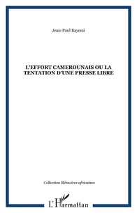 L'EFFORT CAMEROUNAIS OU LA TENTATION D'UNE PRESSE LIBRE