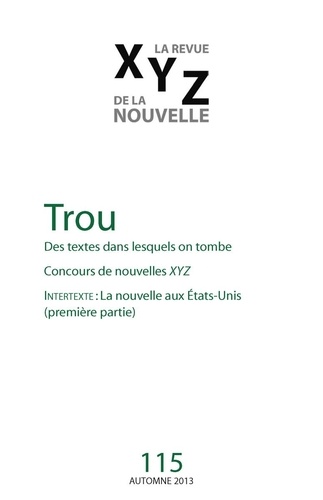 Jean-Paul Beaumier et Normand de Bellefeuille - XYZ. La revue de la nouvelle. No. 115, Automne 2013 - Trou. Des textes dans lesquels on tombe.