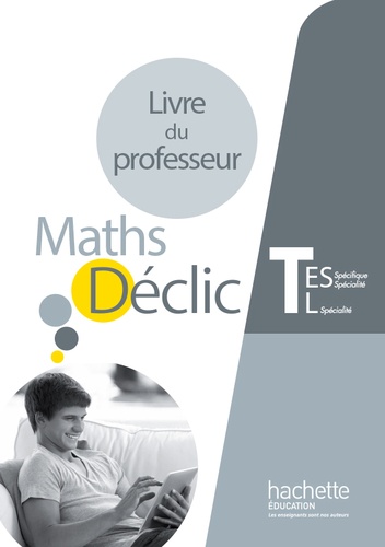 Jean-Paul Beltramone et Franck Giton - Maths Déclic Tle ES-L - Livre du professeur.