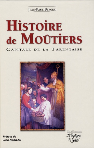 Jean-Paul Bergeri - Histoire de Moûtiers - Capitale de la Tarentaise.