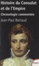 Jean-Paul Bertaud - Histoire du Consulat et de l'Empire - Chronologie commentée (1799-1815).