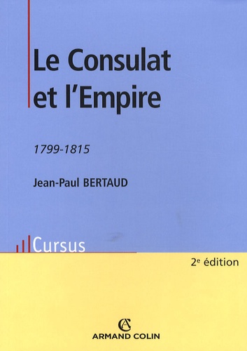 Le Consulat et l'Empire 1799-1815 2e édition