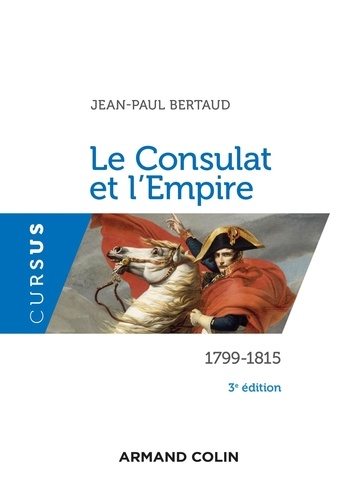 Le consulat et l'Empire. 1799-1815 3e édition