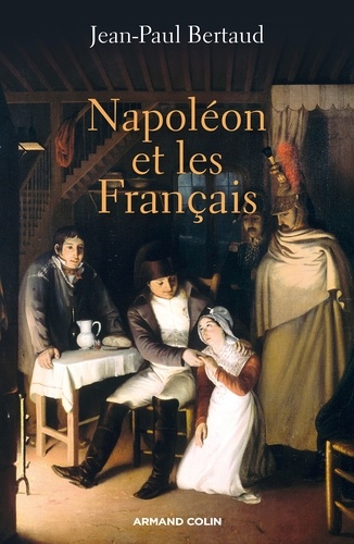 Napoléon et les français. 1799-1815