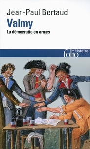 Jean-Paul Bertaud - Valmy - La démocratie en armes.