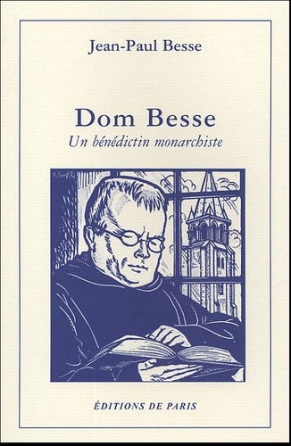 Jean-Paul Besse - Dom Besse - Un bénédictin monarchiste.