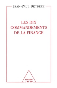 Jean-Paul Betbèze - Les dix commandements de la finance.