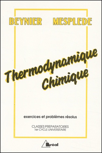 Jean-Paul Beynier et J Mesplède - Thermodynamique Chimique. Exercices Et Problemes Resolus.