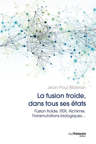 Jean-Paul Bibérian - La fusion dans tous ses états - Fusion Froide, ITER, Alchimie, Transmutations Biologiques....