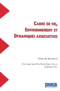 Jean-Paul Blais et Claire Gillio - Cadre de vie, environnement et dynamiques associatives. - Actes du seminaire (1999-2000).