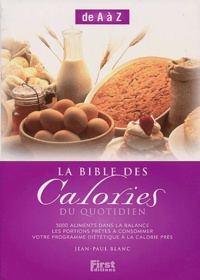 Jean-Paul Blanc - La Bible des calories du quotidien de A à Z.