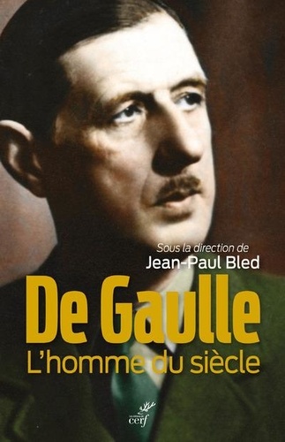 De Gaulle. L'homme du siècle