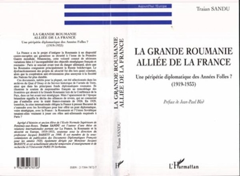 Jean-Paul Bled - La grande Roumanie alliée de la France - Une péripétie diplomatique des années folles, 1919-1933.