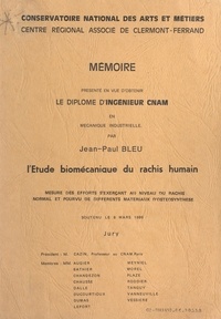 Jean-Paul Bleu et  CNAM, Centre régional associé - L'étude biomécanique du rachis humain : mesure des efforts s'exerçant au niveau du rachis normal et pourvu de différents matériaux d'ostéosynthèse - Mémoire présenté en vue d'obtenir le diplôme d'ingénieur CNAM en mécanique industrielle, 1986.