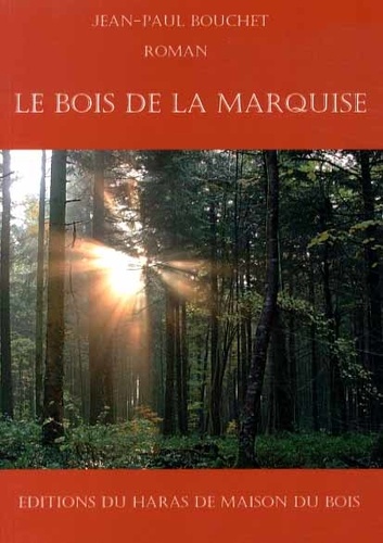 Jean-Paul Bouchet - Le Bois de la Marquise.