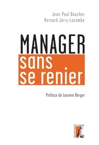 Jean-Paul Bouchet et Bernard Jarry-Lacombe - Manager sans se renier.