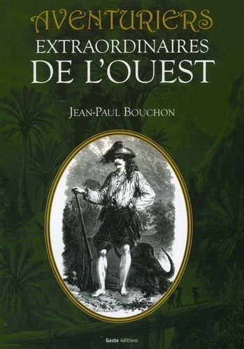Jean-Paul Bouchon - Aventuriers extraordinaires de l'Ouest.