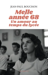 Melle annee 68 - un amour au temps du lycee