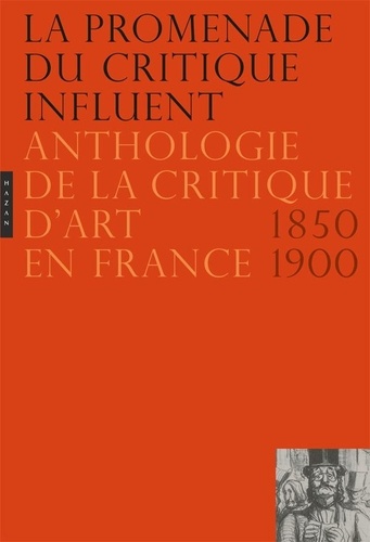 Jean-Paul Bouillon et Nicole Dubreuil-Blondin - La promenade du critique influent - Anthologie de la critique d'art en France 1850-1900.