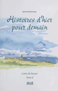 Jean-Paul Bourcereau - Contes du passeur (2) : Histoires d'hier pour demain.